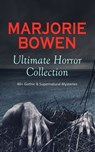 MARJORIE BOWEN Ultimate Horror Collection: 40+ Gothic & Supernatural Mysteries - Marjorie Bowen - 9788026897354