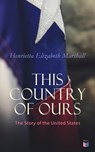 This Country of Ours: The Story of the United States - Henrietta Elizabeth Marshall - 9788026897866