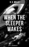 When the Sleeper Wakes (A Dystopian Sci-Fi) - H. G. Wells ; Russell Clarke - 9788027202706