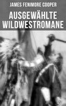Ausgewählte Wildwestromane von James Fenimore Cooper - James Fenimore Cooper ; Sara Sauer - 9788027209774