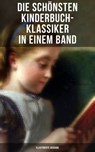 Die schönsten Kinderbuch-Klassiker in einem Band (Illustrierte Ausgabe) - Mark Twain ; Jules Verne ; Selma Lagerlöf ; Charles Dickens ; Johanna Spyri ; Carlo Collodi ; Rudyard Kipling ; Robert Louis Stevenson ; Harriet Beecher Stowe ; Lewis Carroll ; Else Ury ; Agnes Sapper - 9788027219506