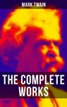 The Complete Works of Mark Twain - Mark Twain ; Shane Fisher - 9788027223657