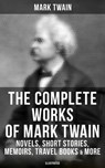 The Complete Works of Mark Twain: Novels, Short Stories, Memoirs, Travel Books & More (Illustrated) - Mark Twain ; Shane Fisher - 9788027230310