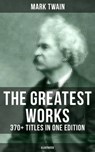The Greatest Works of Mark Twain: 370+ Titles in One Edition (Illustrated) - Mark Twain ; Shane Fisher - 9788027230952