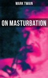 Mark Twain: On Masturbation - Mark Twain ; Shane Fisher - 9788027233199