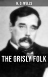 THE GRISLY FOLK - H. G. Wells ; Russell Clarke - 9788027236145