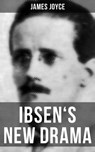 IBSEN'S NEW DRAMA - James Joyce ; Brent Holloway - 9788027237043