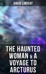 The Haunted Woman & A Voyage to Arcturus - David Lindsay ; Shawn Barrett - 9788027243778