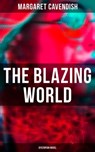 The Blazing World (Dystopian Novel) - Margaret Cavendish - 9788027248896