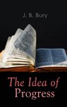 The Idea of Progress - J. B. Bury - 9788027303205