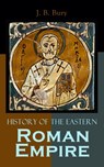 History of the Eastern Roman Empire - J. B. Bury - 9788027303380