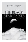 The Black Star Passes: Arcot, Morey and Wade Series - CAMPBELL,  John W. - 9788027309146