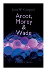 Arcot, Morey & Wade - Complete Series: The Black Star Passes, Islands of Space & Invaders from the Infinite - John W. Campbell - 9788027309153