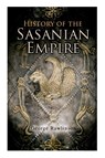 History of the Sasanian Empire - George Rawlinson - 9788027331796