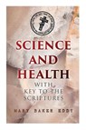 Science and Health with Key to the Scriptures - Mary Baker Eddy - 9788027340675