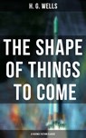 The Shape of Things To Come - A Science Fiction Classic - H. G. Wells ; Russell Clarke - 9788075830227