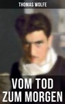 Vom Tod zum Morgen - Thomas Wolfe ; Teresa Winkler - 9788075830647