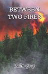 Grey, J: BETWEEN 2 FIRES - John Grey - 9788119228294