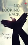 No Looking Back - Shivani Gupta - 9788129129130