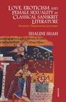 Love, Eroticism & Female Sexuality in Classical Sanskrit Literature - SHAH,  Shalini - 9788173048319