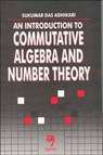 An Introduction to Commutative Algebra and Number Theory - Sadhan D. Adhikari ; S. K. Das - 9788173193040