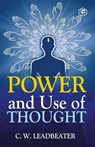 Power and Use of Thought - Charles Webster Leadbeater - 9788195968145