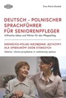 Deutsch - Polnischer Sprachführer Für Seniorenpfleger - Ewa Maria Rostek - 9788363685270
