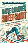 Raise Children Street-Smart - Quillscribe Memoirs - 9788368294965