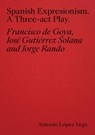 Spanish Expressionism: A Three-Act Play - Antonio Lopez Vega - 9788410024588