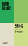 Sindiós. ¿Para Qué Sirve Creer En Lo Increíble? / Godless - Martín Caparrós - 9788410433731