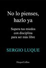 No lo pienses, hazlo ya - Sergio Luque - 9788410641846