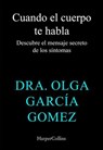 Cuando tu cuerpo te habla - Dra. Olga García Gomez - 9788410644458