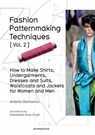 Fashion Patternmaking Techniques: Women/Men How to Make Shirts, Undergarments, Dresses and Suits, Waistcoats, Men's Jackets: Volume 2 - Antonio Donnanno ; Elisabetta Kuky Drudi - 9788415967682