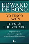 Yo Tengo Razon, Tu Estas Equivocado - DE BONO,  Edward - 9788416233731