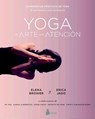 Yoga el arte de la atención / Yoga Art of Attention - BROWER,  Elena ; Jago, Erica - 9788416579914