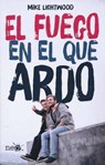 El fuego en el que ardo/ The Fire that Burns Me - LIGHTWOOD,  Mike - 9788416620197