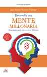 Desarrolla una mente millonaria - Juan Antonio Guerrero Cañongo - 9788416669967