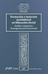 Formación e inserción sociolaboral en Educación Social: Análisis comparativo de programas para la juventud - Roberto Moreno López - 9788416926596