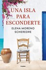 Una Isla Para Esconderte / An Island to Hide on - Elena Moreno Scheredre - 9788425362422