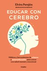 Educar Con Cerebro. Hábitos Y Herramientas de Crianza Y Neuroeducación Para Crecer Con Salud Mental Y Emocional / Educate Mindfully - Elvira Perejón - 9788425369681