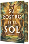 Su Rostro Es El Sol (Edición Especial Limitada Con Cantos Pintados Con Diseño) / His Face Is the Sun ( Special Limited Edition Spayed Edges) - Michelle Jabès Corpora - 9788427249455