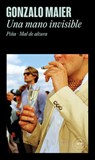 Una Mano Invisible / An Invisible Hand: (Pineapple and Altitude Sickness) - Gonzalo Maier - 9788439745808