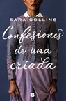 Confesiones de una criada - Sara Collins - 9788466668736