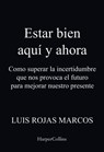 Estar bien aquí y ahora - Luis Rojas Marcos - 9788491398318