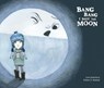 Bang Bang I Hurt the Moon - Luis Amavisca - 9788494444678