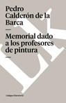 Memorial dado a los profesores de pintura - Pedro Calderón De La Barca - 9788496290563