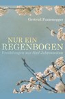 Nur ein Regenbogen - Erzählungen aus fünf Jahreszeiten - Gertrud Fussenegger - 9788726153095