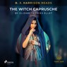 B.J. Harrison Reads The Witch Caprusche - Elizabeth Fries Ellet - 9788726573947