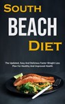 South Beach Diet: The Updated, Easy And Delicious Faster Weight Loss Plan For Healthy And Improved Health - Dan Clark - 9788794477994