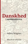 Danskhed i middelalderen - Adam Wagner - 9788799529483